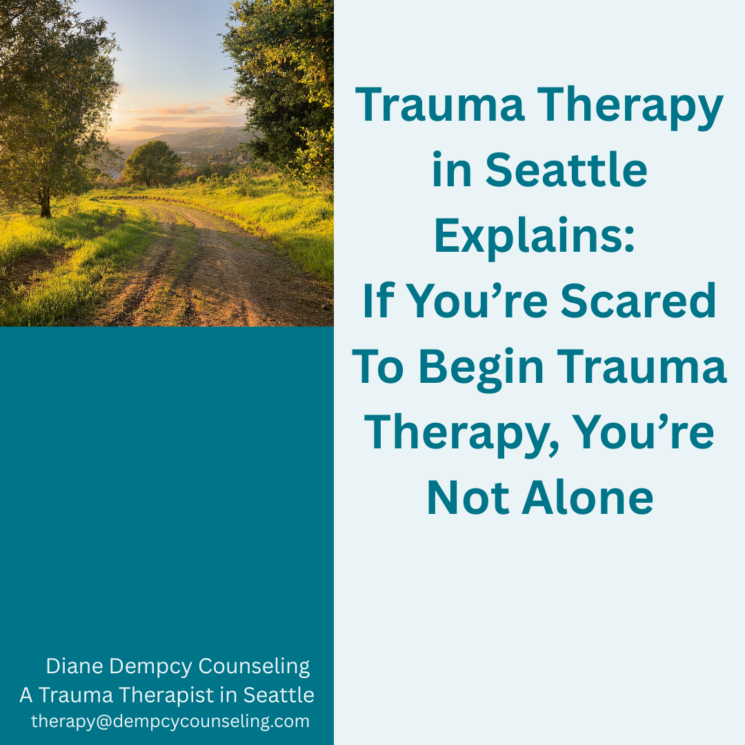 Trauma Therapy Seattle: Why Starting Is Scary and How to Find Courage