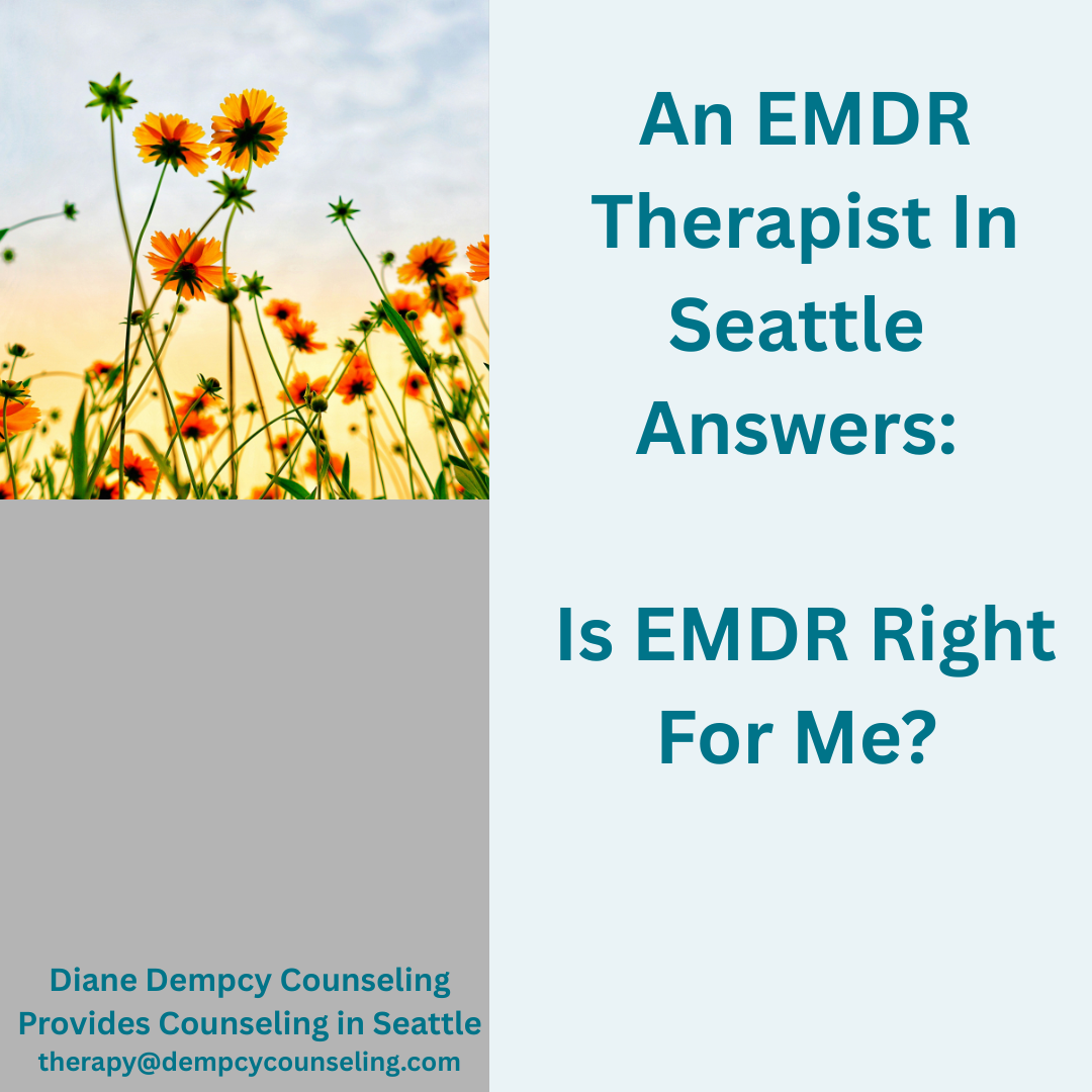 An EMDR Therapist In Seattle Answers: Is EMDR Right For Me?