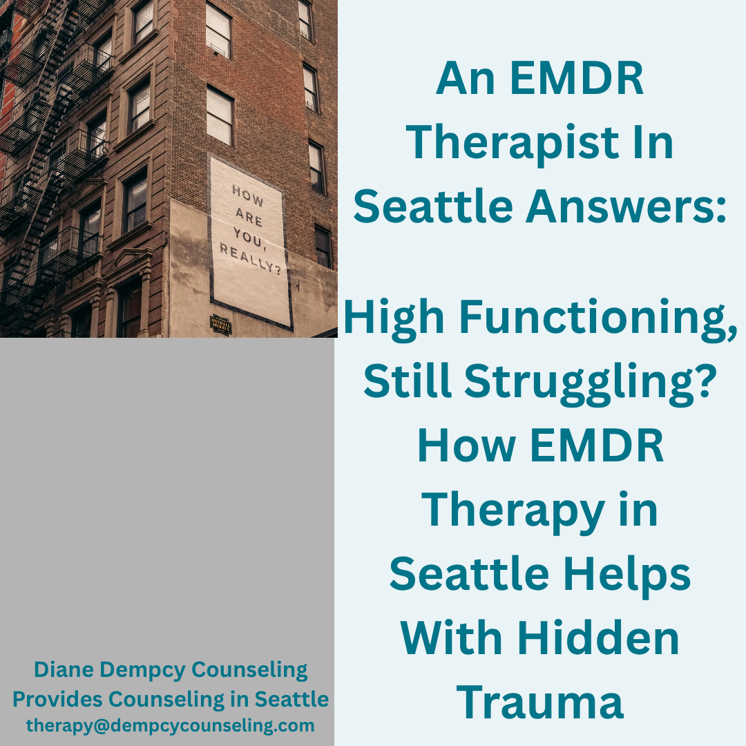 High Functioning, Still Struggling? How EMDR Therapy in Seattle Helps With Hidden Trauma