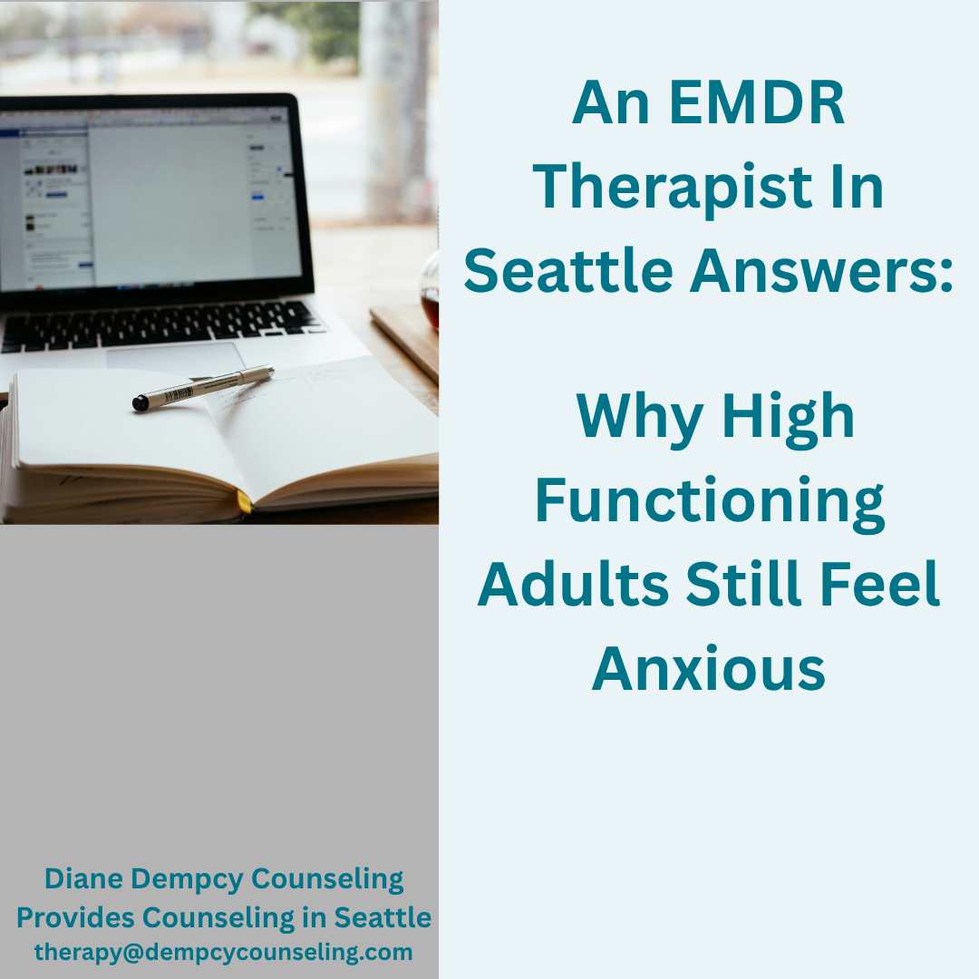 An EMDR Therapist In Seattle Explains: Why High Functioning Adults Still Feel Anxious