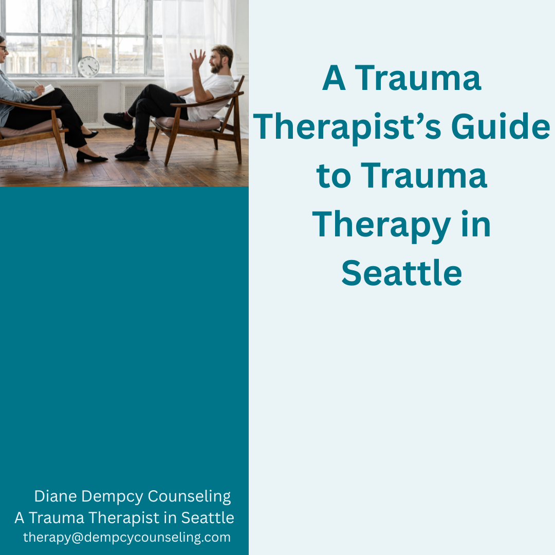 A Trauma Therapist’s Guide to Trauma Therapy in Seattle: How Do I Know If I Have Trauma?