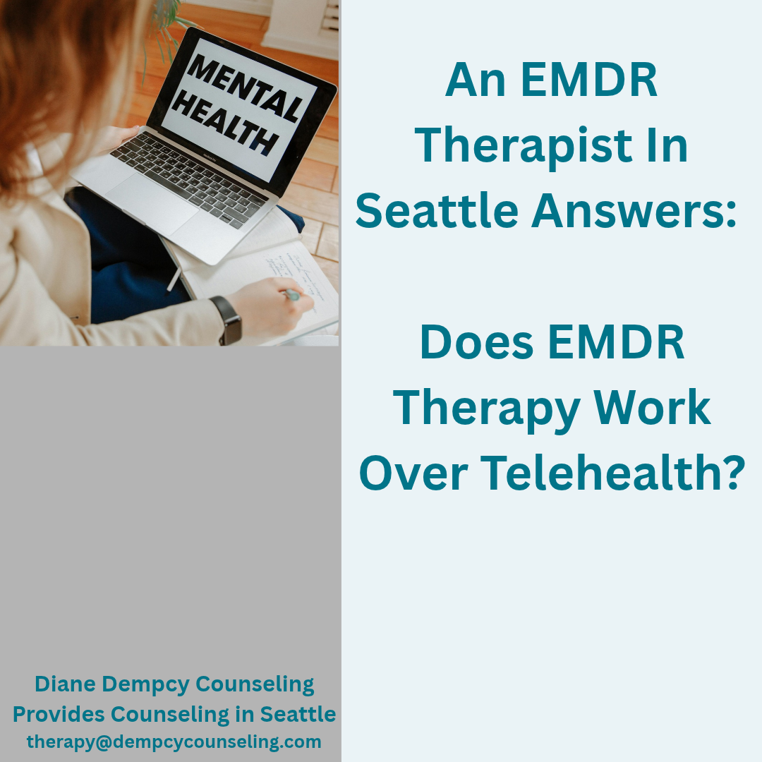 An EMDR Therapist In Seattle Answers: Does EMDR Therapy Work Over Telehealth?
