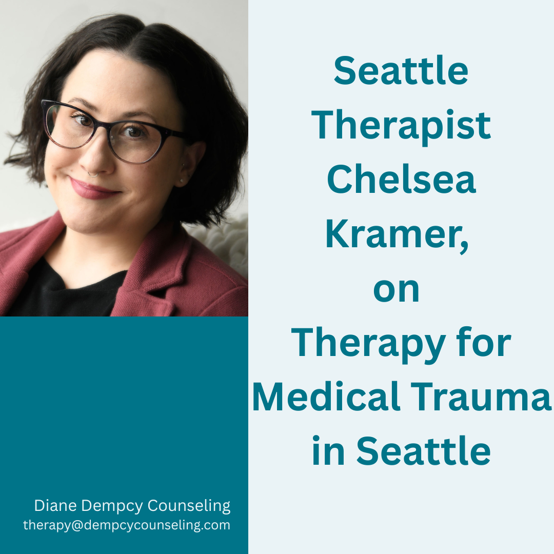 Seattle Therapist, Chelsea Kramer, on Therapy for Medical Trauma in Seattle