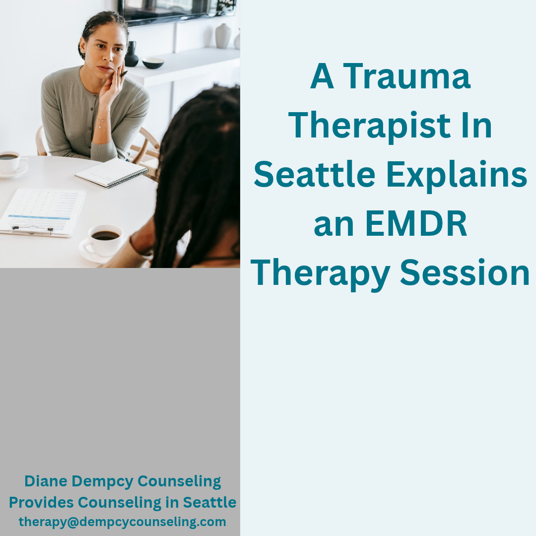 A Trauma Therapist In Seattle Explains an EMDR Therapy Session