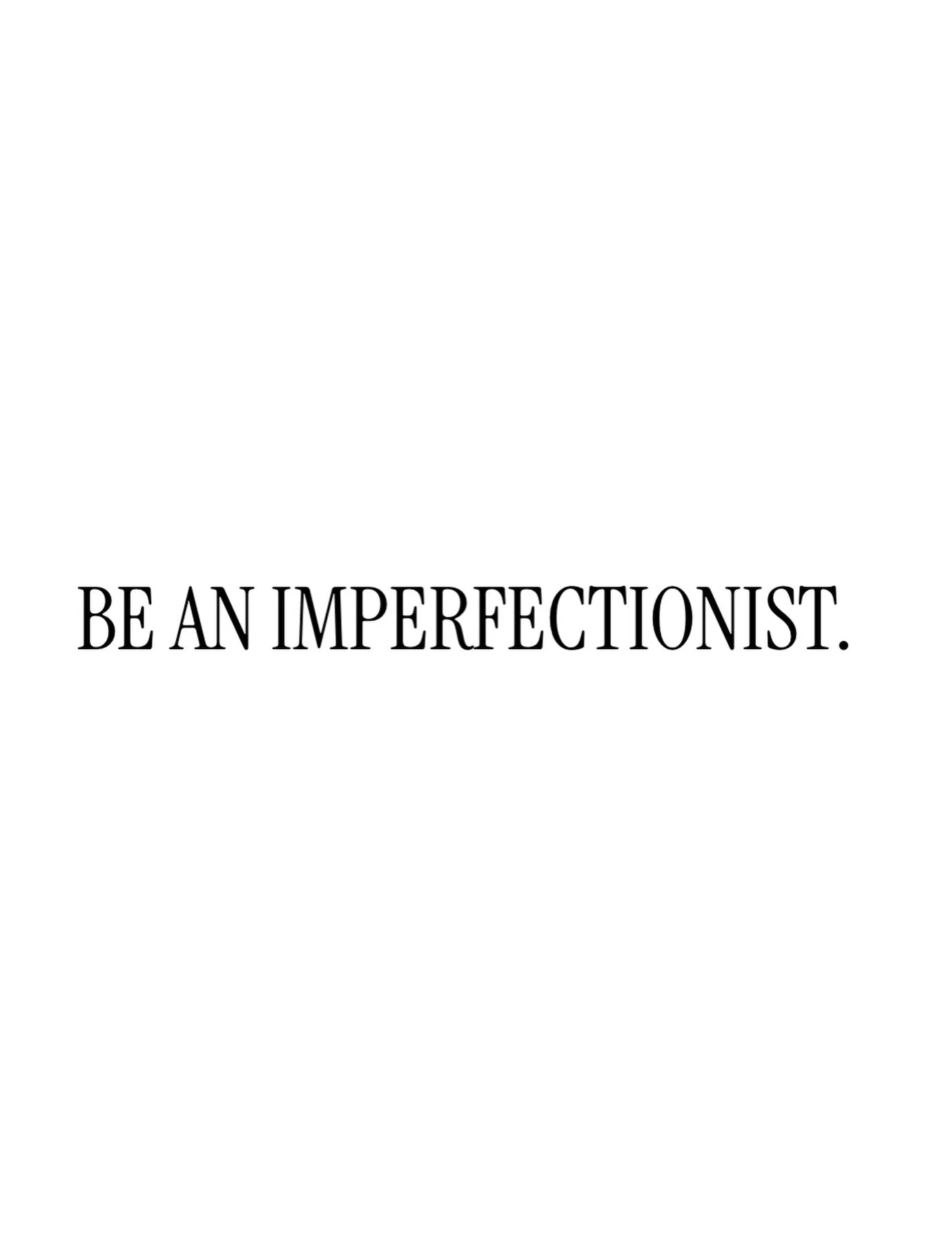 Be an imperfectionist.
Progress doesn&rsquo;t come from waiting until it&rsquo;s perfect &mdash; it comes from 10 minutes of imperfect action a day.