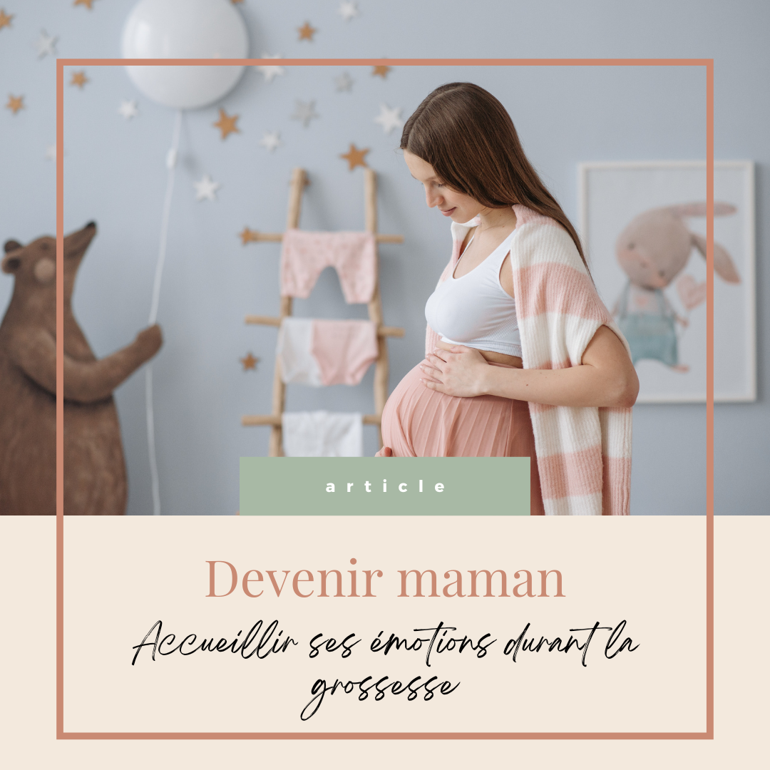 Devenir maman : accueillir ses émotions tout au long de la grossesse