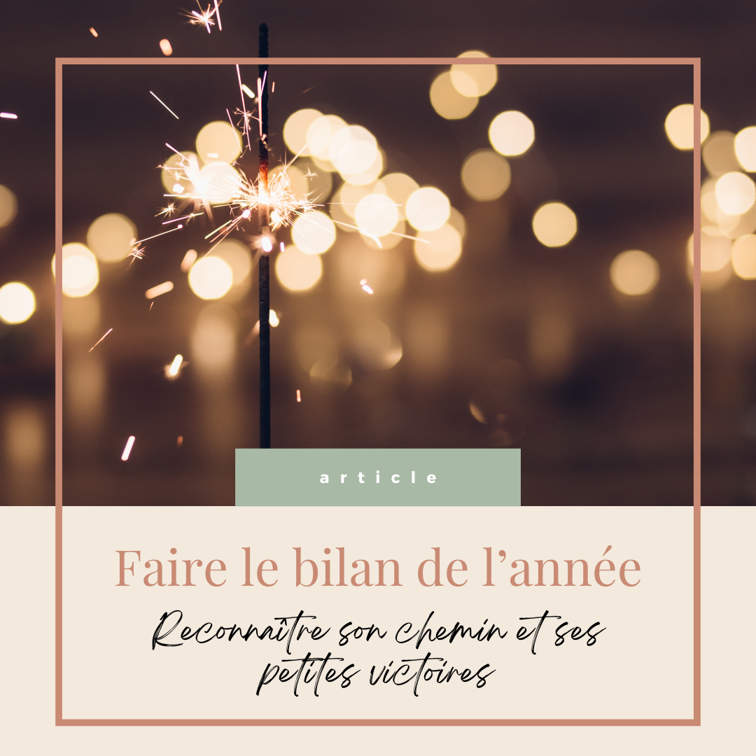 Faire le bilan de son année avec bienveillance : reconnaître son chemin et ses petites victoires