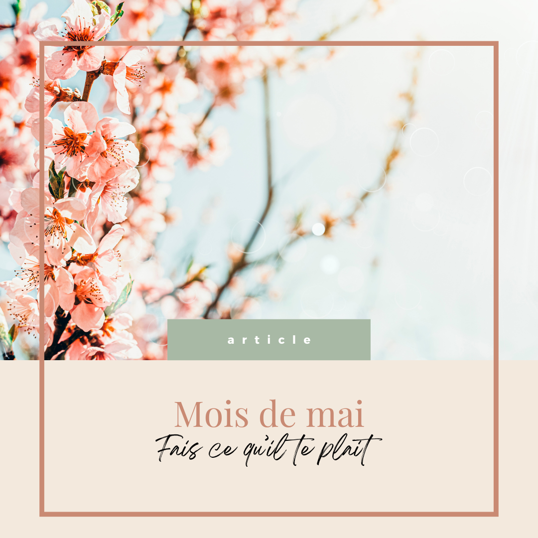 En mai, fais ce qu’il te plaît : et si tu t’autorisais enfin à suivre ton rythme ?