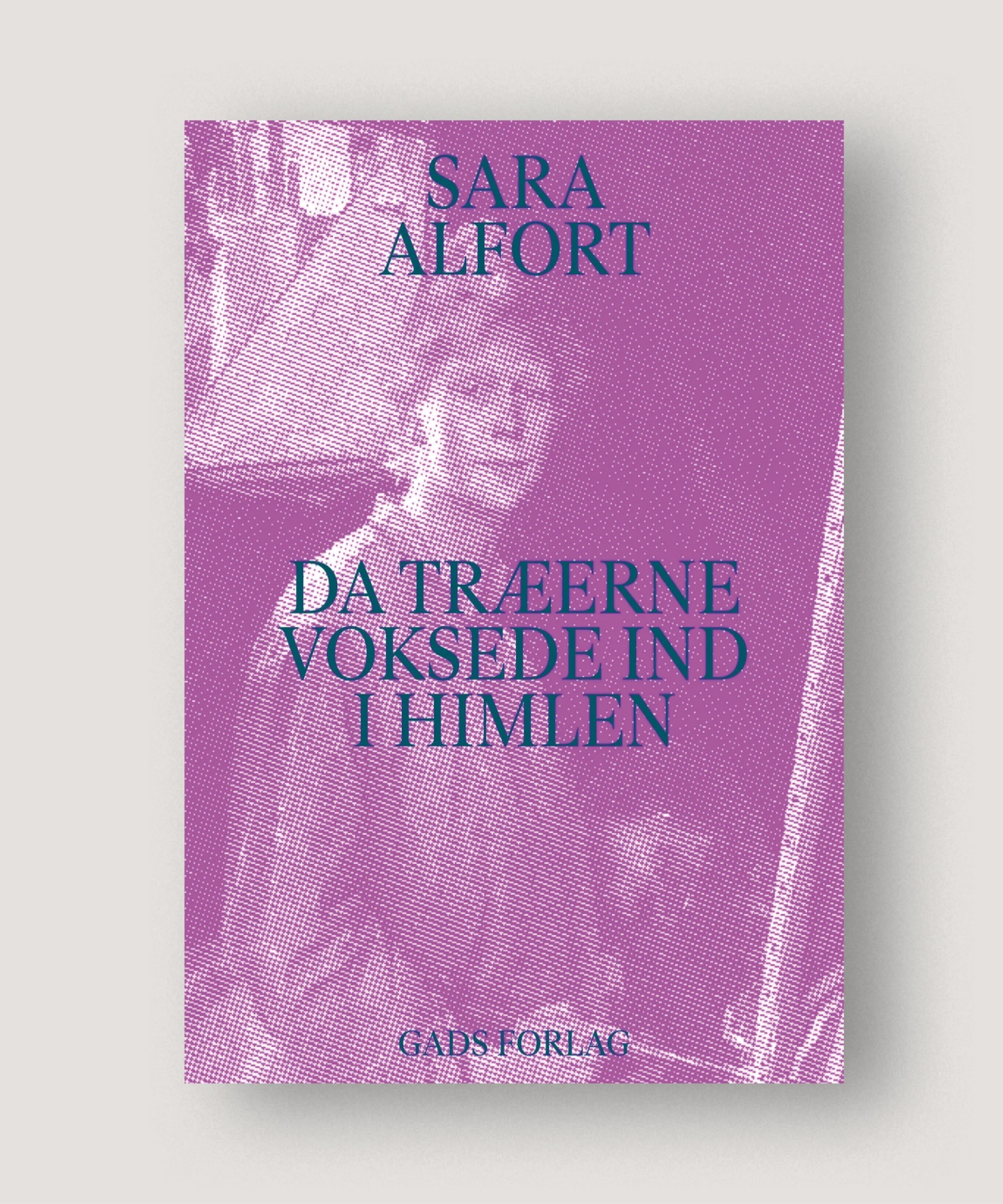 Da træerne voksede ind i himlen – Sara Alfort