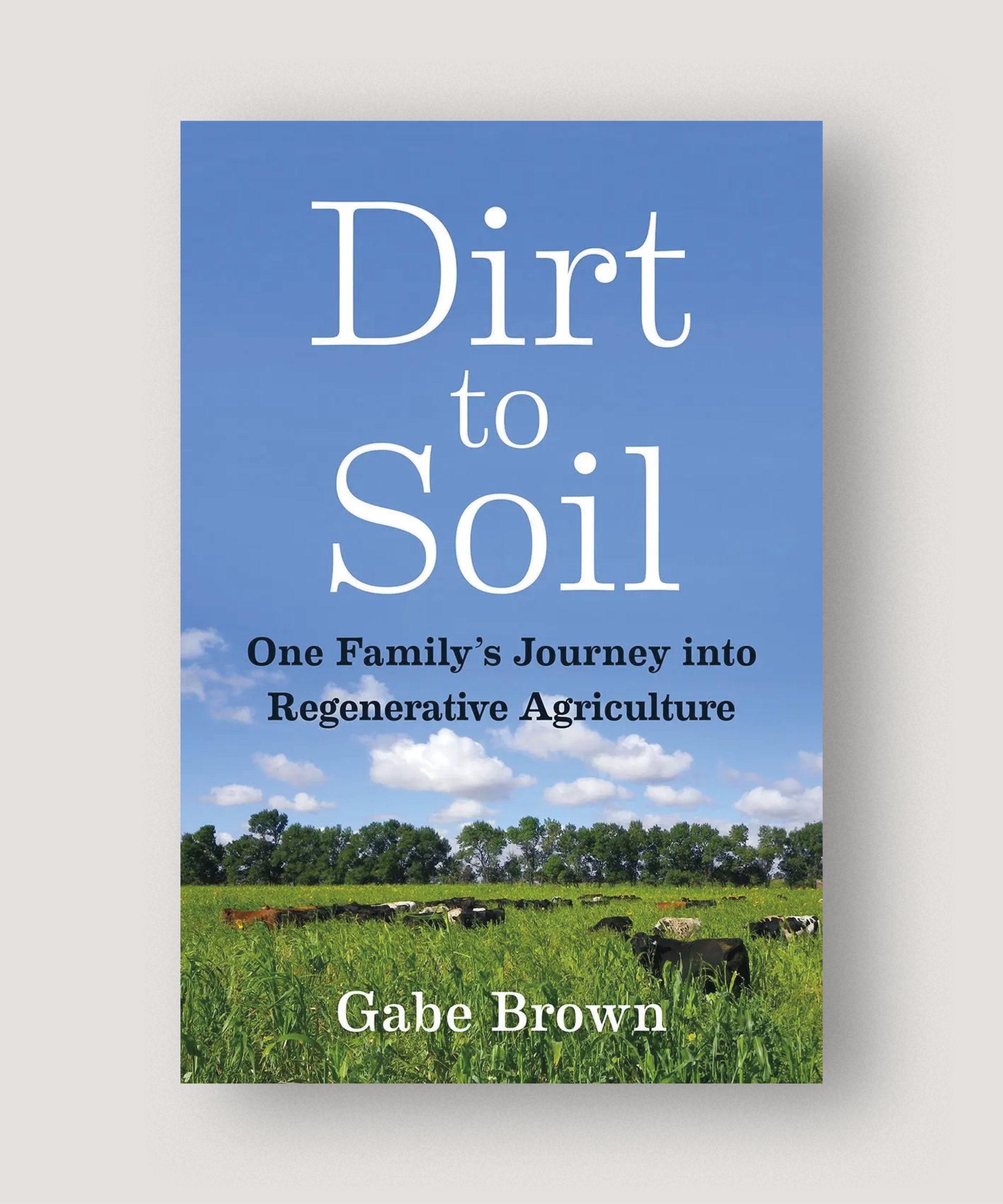 Dirt to soil –Gabe Brown
