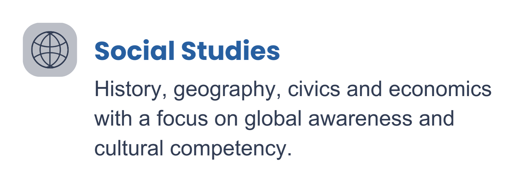 Icon of a globe next to text that reads 'Social Studies: History, geography, civics and economics with a focus on global awareness and cultural competency.'