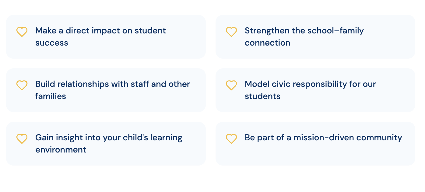 Six light blue text boxes with gold heart icons on the left, containing the following phrases: 'Make a direct impact on student success,' 'Strengthen the school-family connection,' 'Build relationships with staff and other families,' 'Model civic responsibility for our students,' 'Gain insight into your child's learning environment,' and 'Be part of a mission-driven community.'