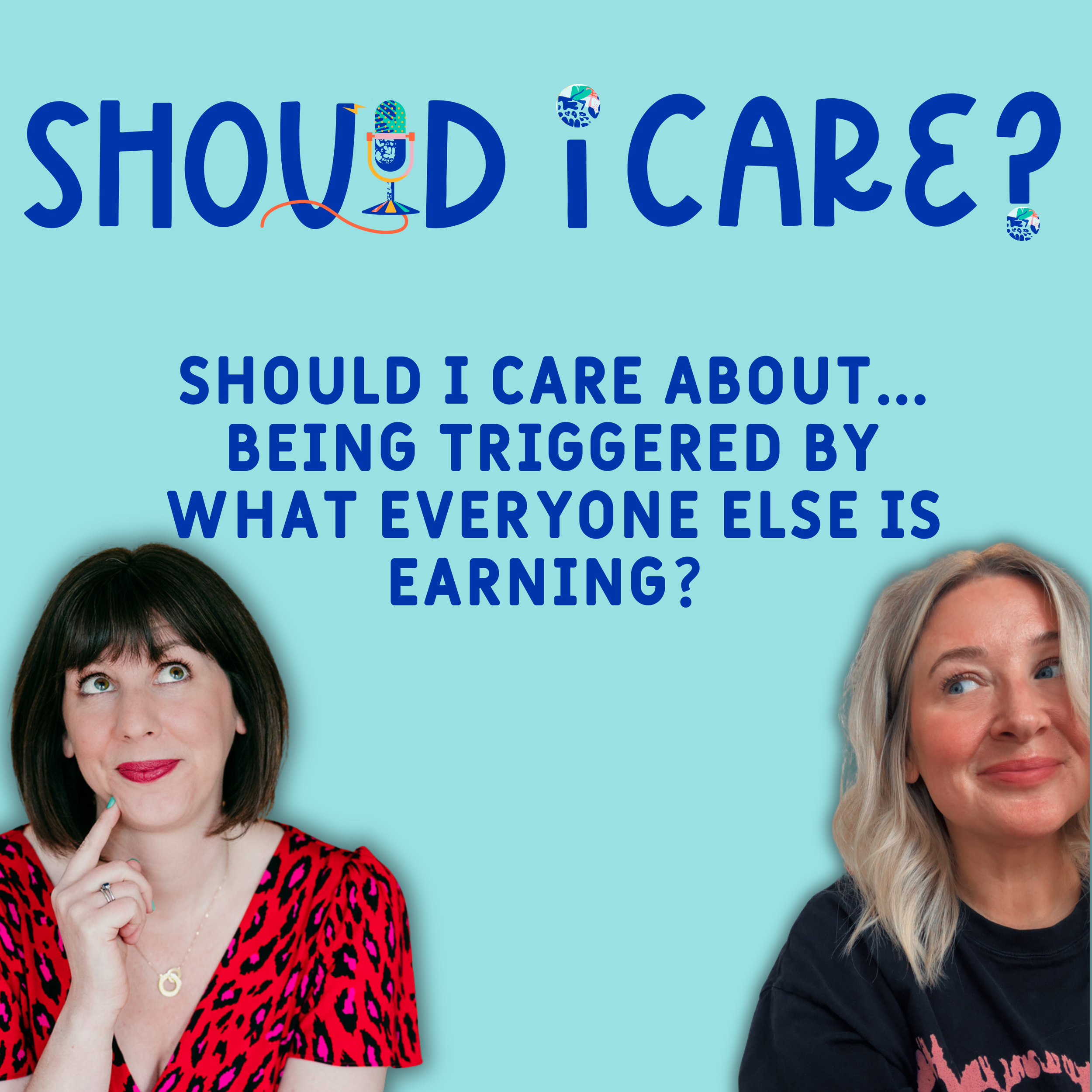 Ep 2: Should I Care About... Being Triggered By What Everyone Else Is Earning?