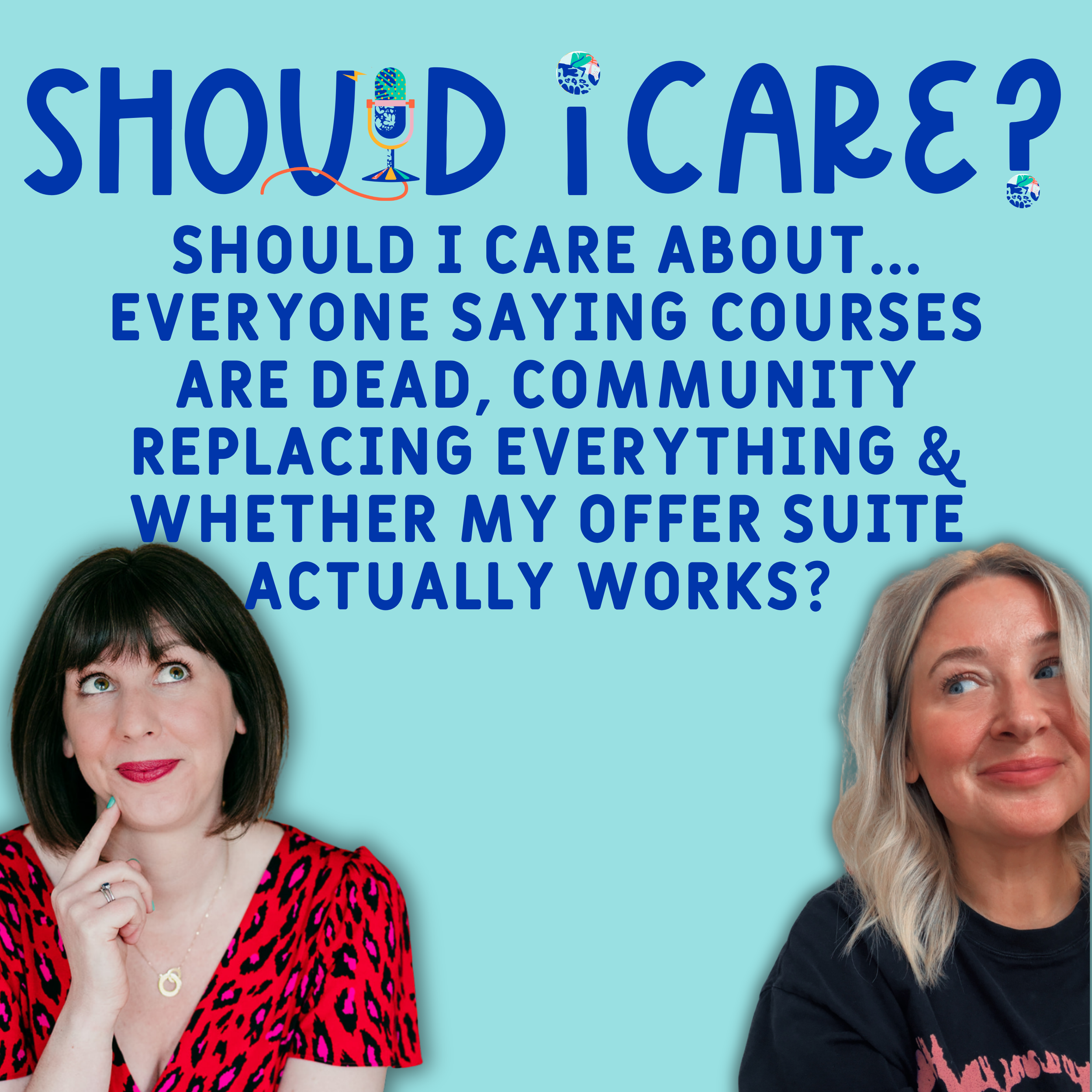 Ep 7: Should I Care About...Everyone Saying Courses Are Dead, Community Replacing Everything &amp; Whether My Offer Suite Actually Works?&nbsp;