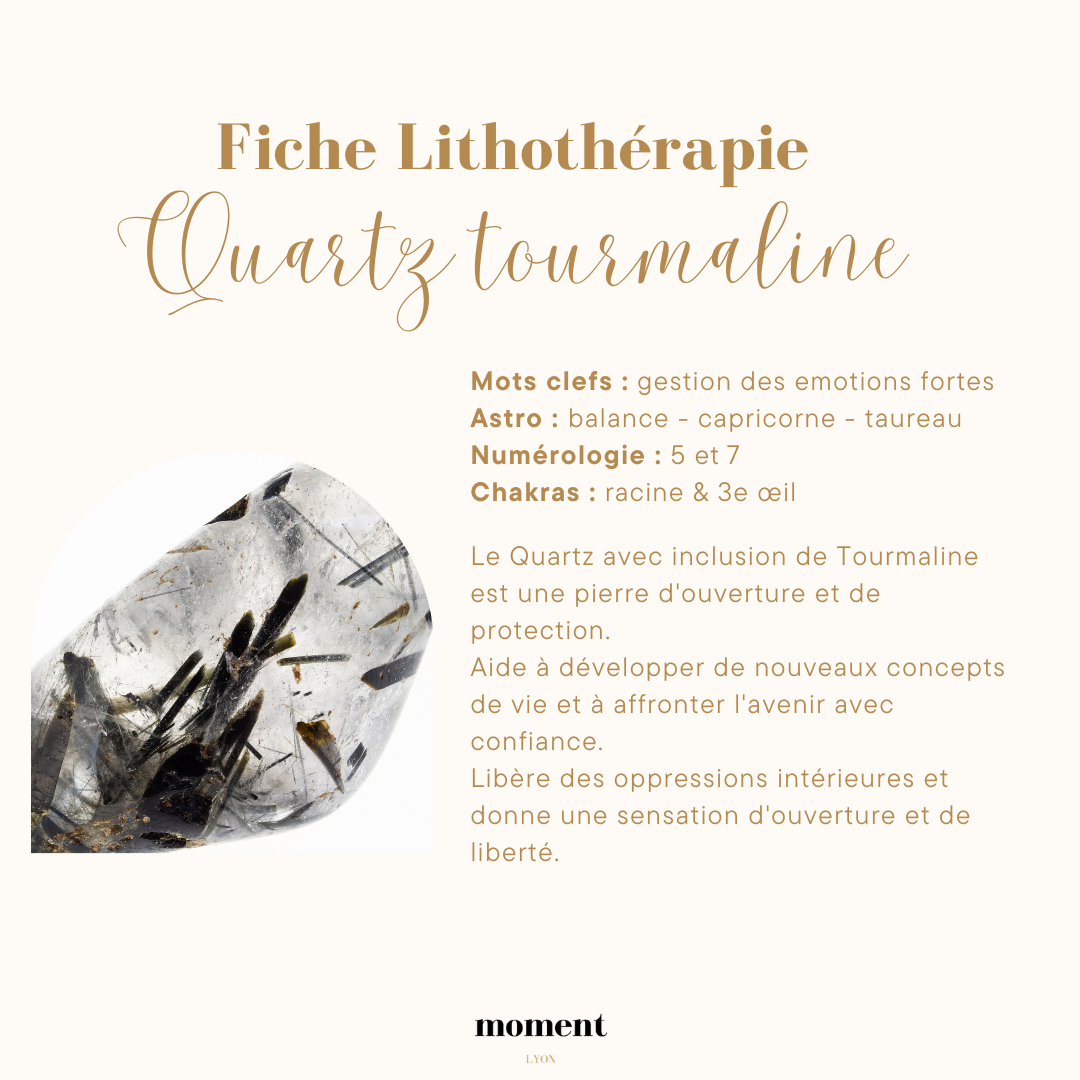 Fiche d'information sur le quartz tourmaline en lithothérapie, décrivant ses effets sur la gestion des émotions fortes, son lien avec certains signes astrologiques (balance, capricorne, taureau), sa numérologie (5 et 7) et ses chakras (racine et 3e œ