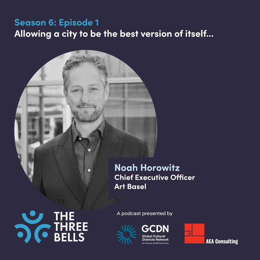 S6:E1 Allowing a city to be the best version of itself... Noah Horowitz, CEO, Art Basel
