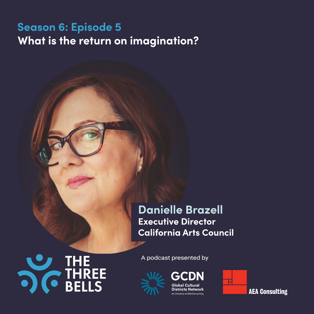 S6:E5 What is the return on imagination? Danielle Brazell, Executive Director, California Arts Council
