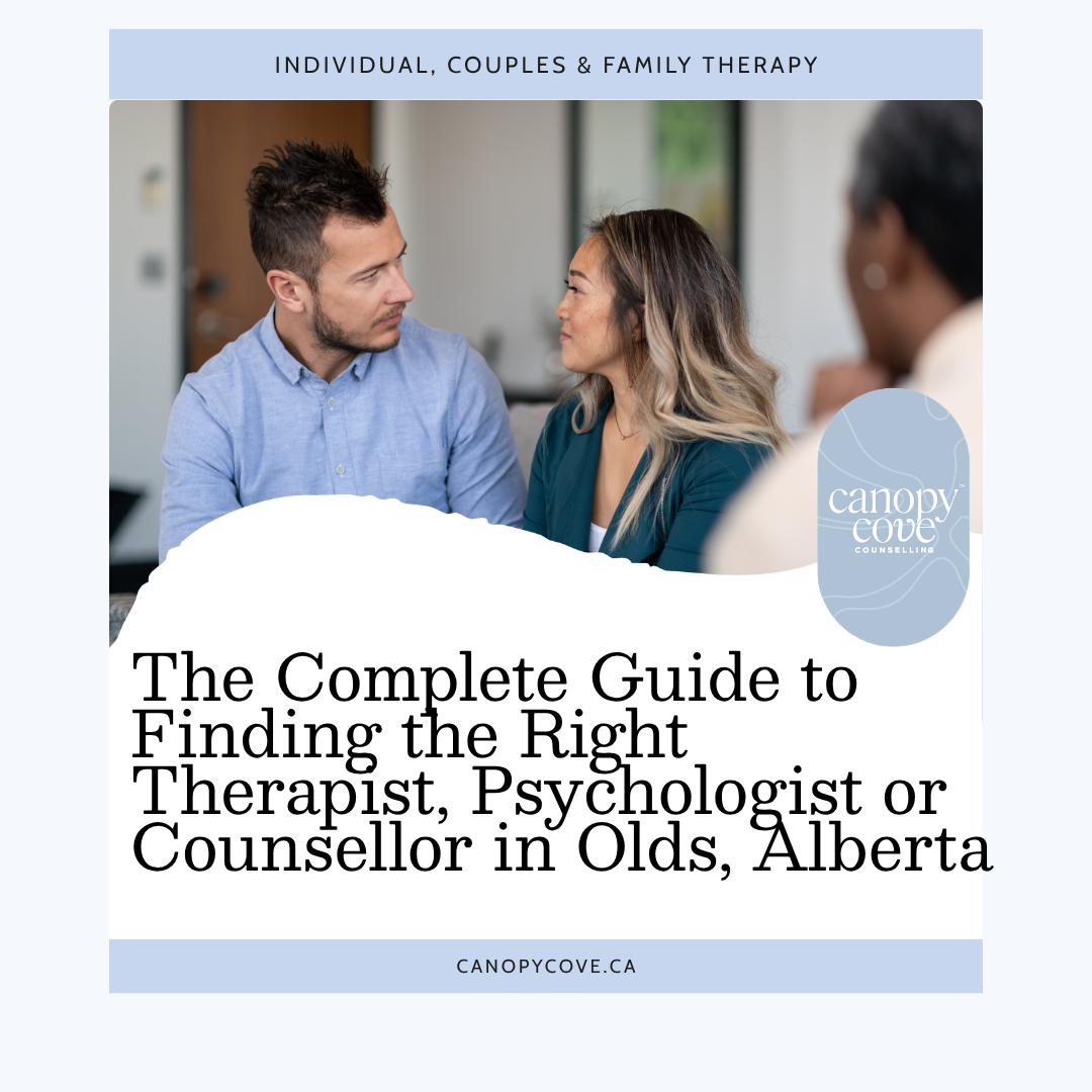 The Complete Guide to Finding the Right Therapist, Psychologist or Counsellor in Olds, Alberta