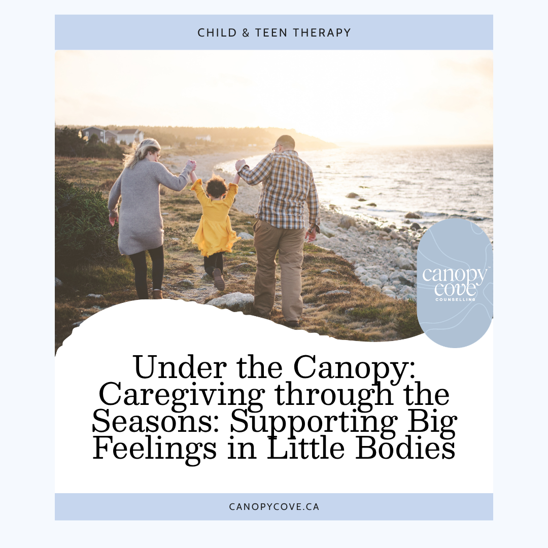 Under the Canopy: Caregiving through the Seasons: Supporting Big Feelings in Little Bodies