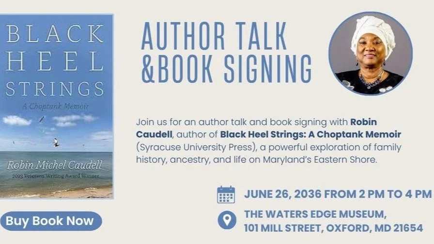 What&rsquo;s Up Wednesday 
Join us on June 26 from 2:00&ndash;4:00 PM at Waters Edge Museum for an author talk and book signing with Robin Caudell, author of Black Heel Strings: A Choptank Memoir.
Drawing on family histories rooted in Maryland&rsquo;