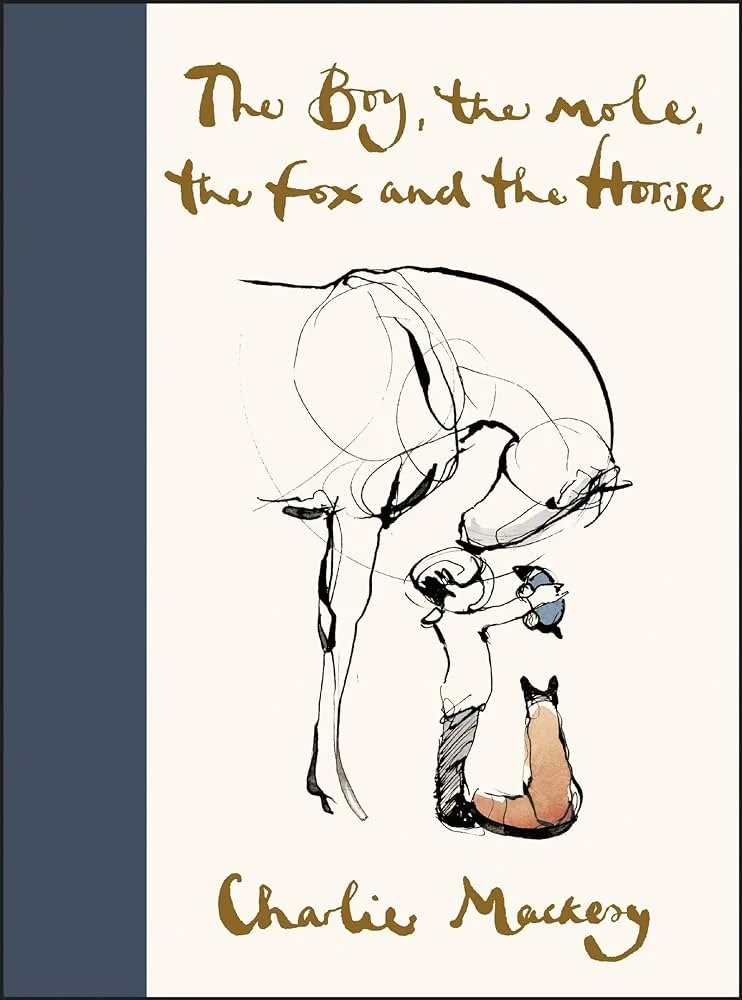 [JULY SPECIAL] The Boy, the Mole, the Fox and the Horse by Charlie Mackesy. Four friends journey together and share lessons along the way.