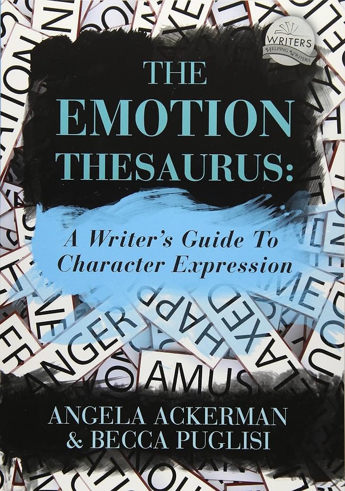 [JULY SPECIAL] The Emotion Thesaurus by Angela Ackerman and Becca Puglisi. A guide showing how characters express emotions through actions.