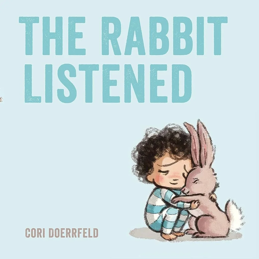 [APRIL SPECIAL]  The Rabbit Listened by Cori Doerrfeld. Learns the power of empathy from a rabbit that listens. 