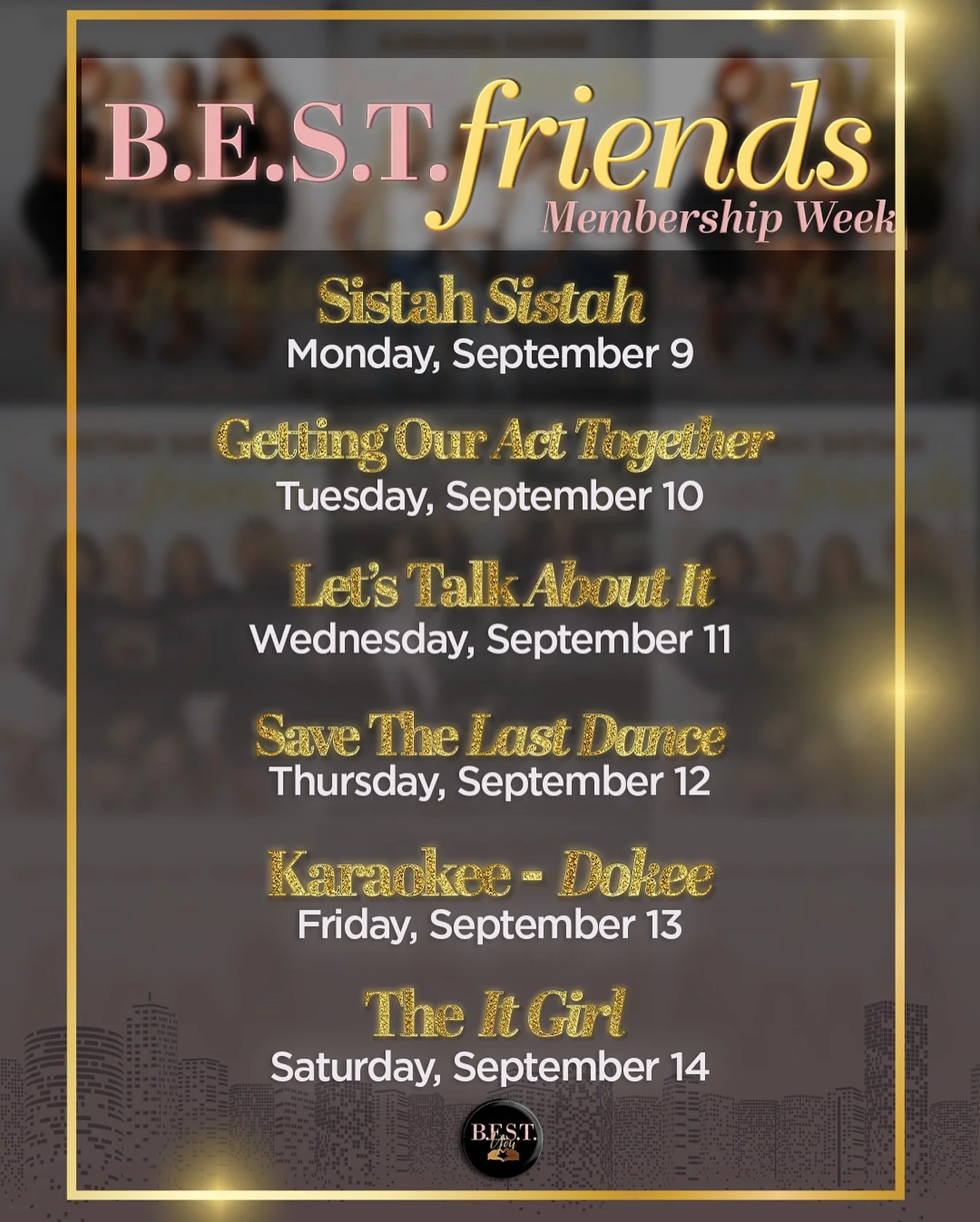 Take a look at what&rsquo;s coming up for B.E.S.T. You Membership Week: Girlfriends Edition! 
Keep an eye out for daily event updates. We can&rsquo;t wait to see you there!