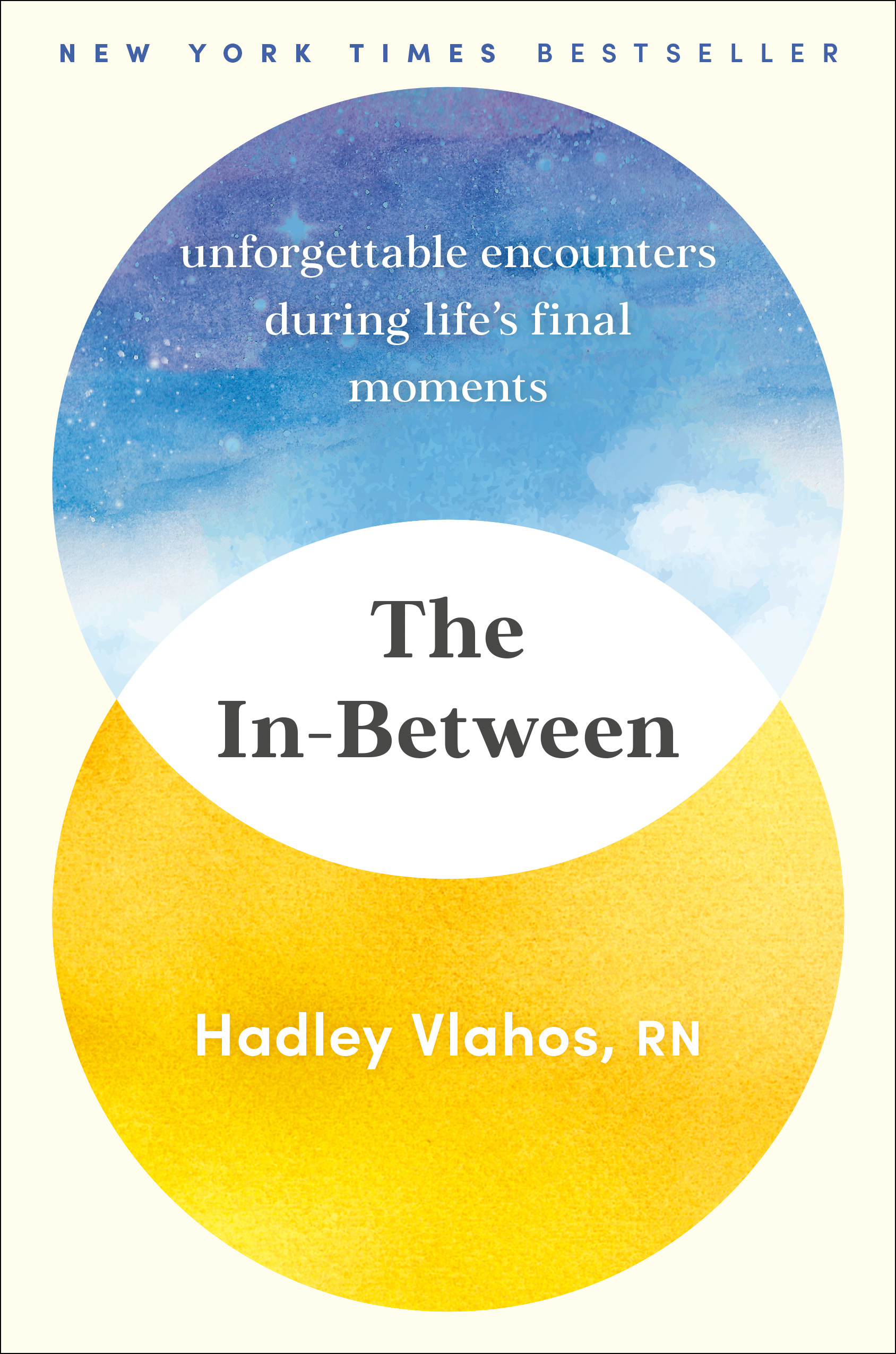 Book cover titled "The In-Between: Unforgettable Encounters During Life’s Final Moments" by Hadley Vlahos, RN. Features a background with starry sky and abstract color shapes in yellow and blue.