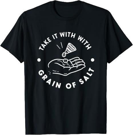 Black T-shirt with white graphic and text reading 'Take it with grain of salt.' The graphic depicts a hand holding a salt shaker, sprinkling salt.
