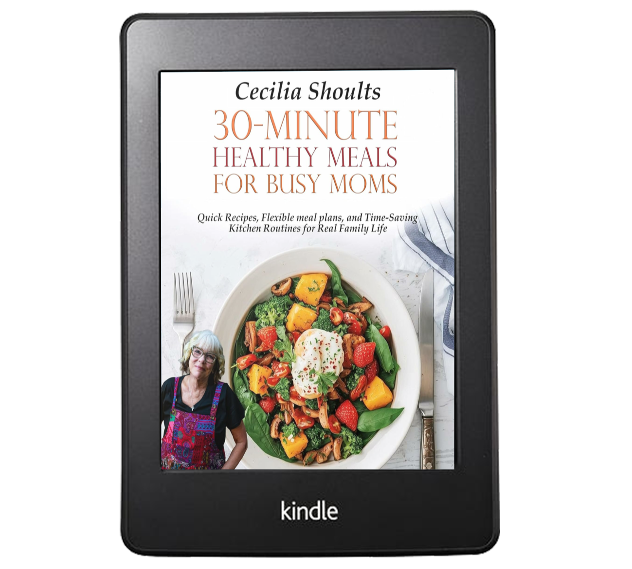 E-book cover titled "30-Minute Healthy Meals for Busy Moms" by Cecilia Shoultz, showing a colorful salad with vegetables and a dollop of sauce on a white plate, with a woman wearing glasses and a colorful apron in the bottom left corner, on a Kindle device.