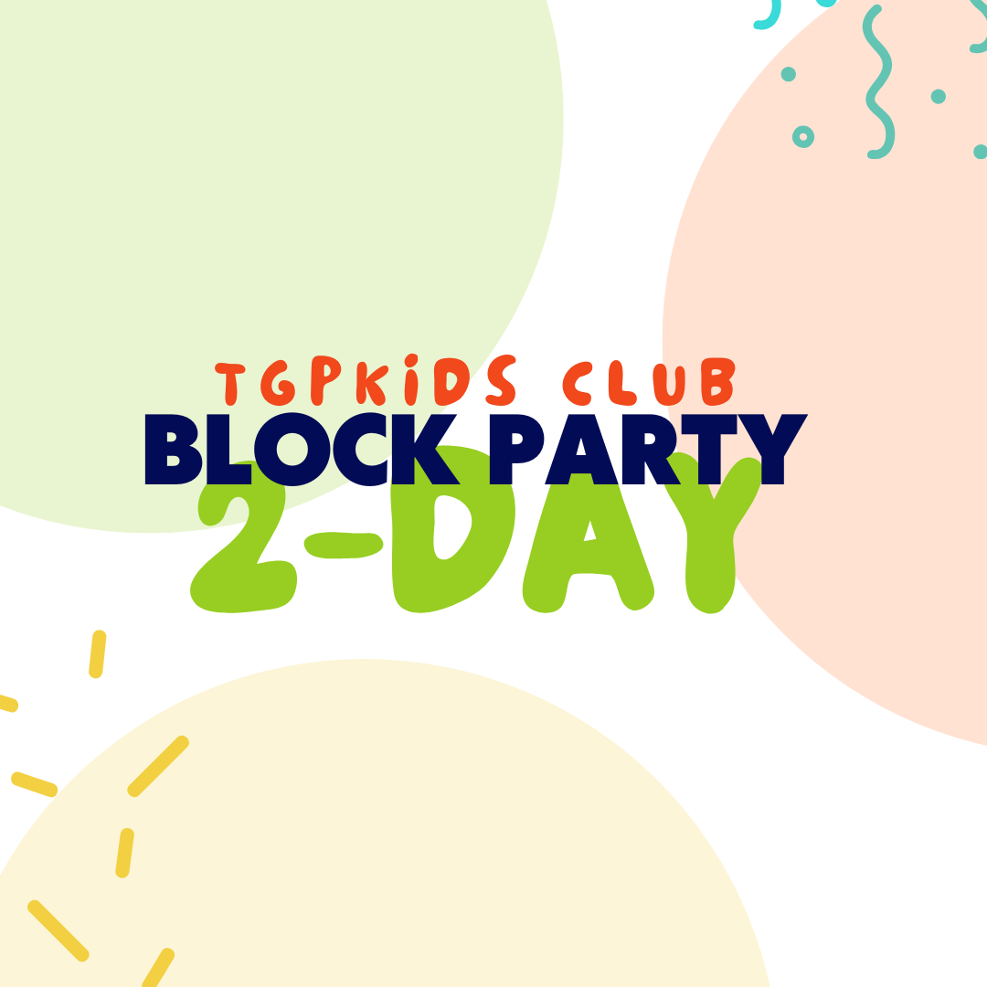 tgpKids Club Two-Day Block Party