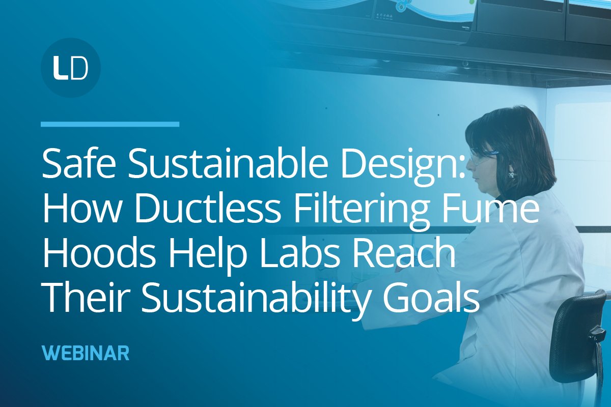 On Demand Presentation: Safe Sustainable Design: How Ductless Filtering Fume Hoods Help Labs Reach Their Sustainability Goals