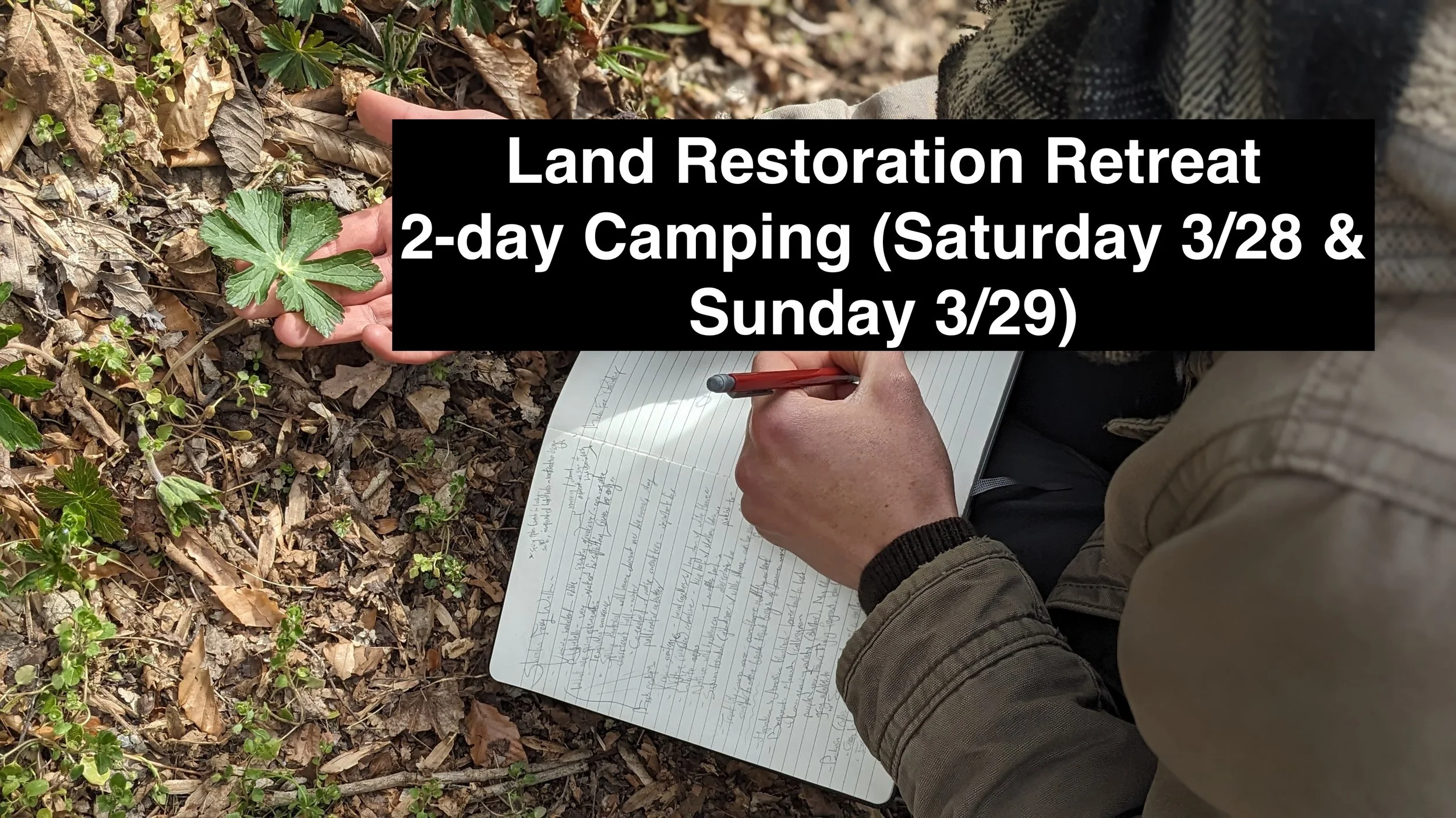 Land Restoration Retreat 2-day Camping (Saturday & Sunday 3/28-3/29