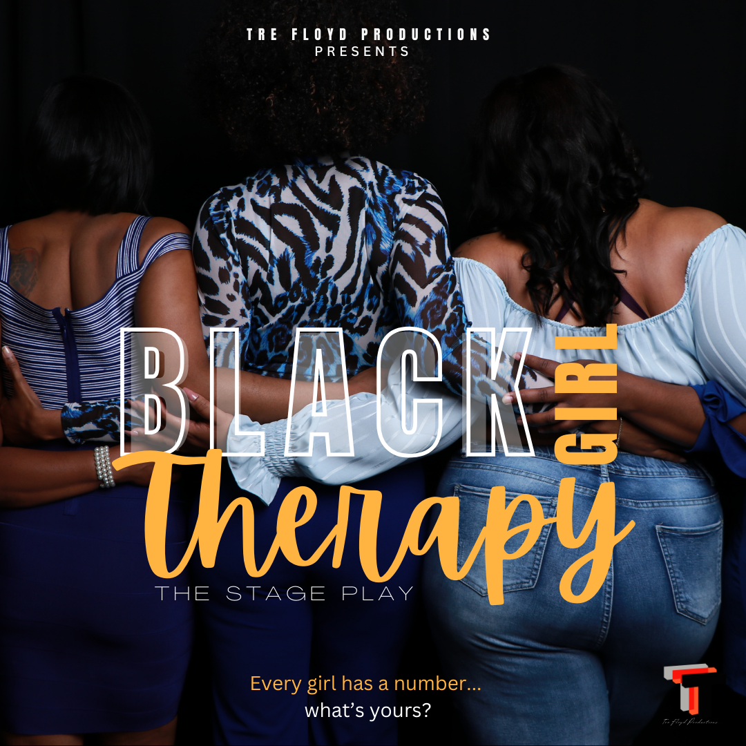 Tre Floyd’s Black Girl Therapy - A Stage Play