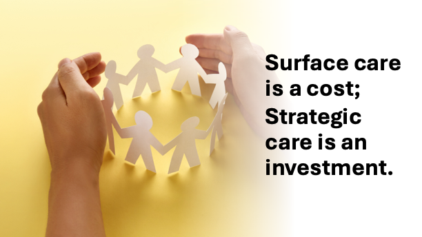 Care Isn’t Soft! It’s Your Most Strategic Operating Capability 