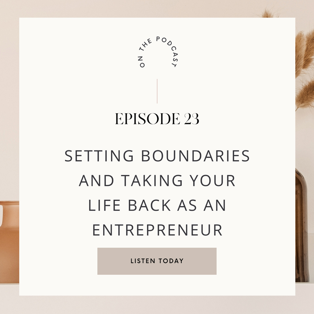 Setting Boundaries and Taking Your Life Back as an Entrepreneur — Branding  + Squarespace Website Design for Female Entrepreneurs