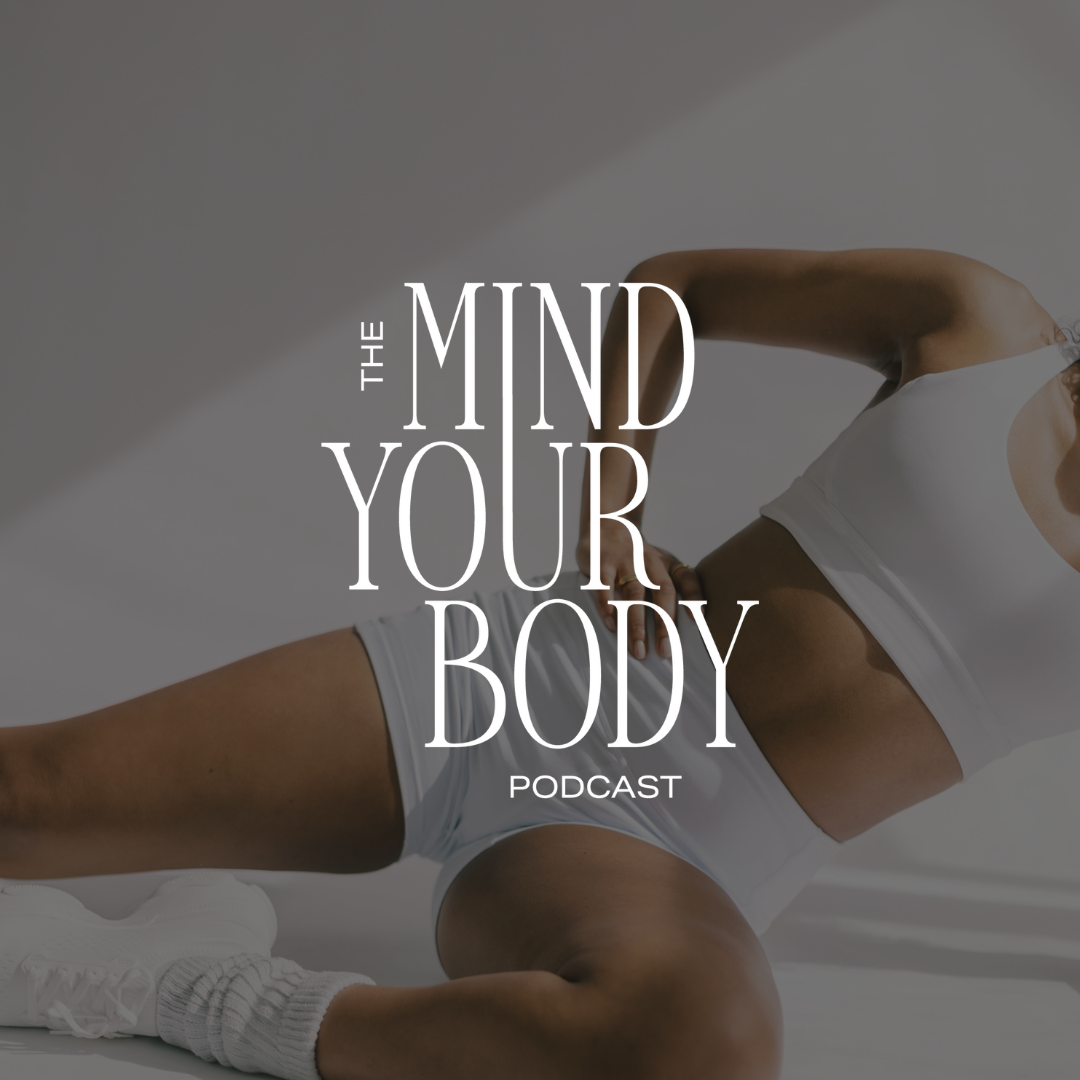 MIND YOUR BODY PODCAST