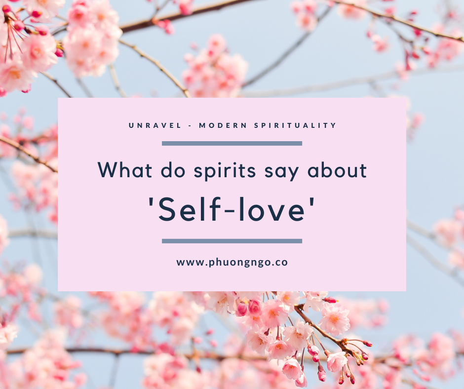 Phần 3: Spirits nói gì về ‘Học cách yêu bản thân’ (self-love)