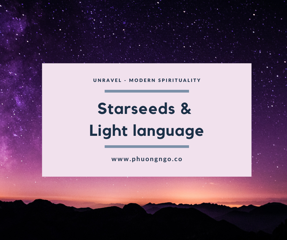 Phần 2: Starseed và light language (ngôn ngữ ánh sáng)