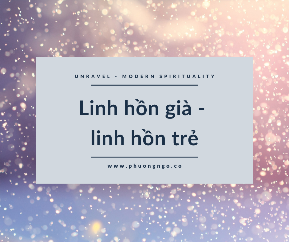 Linh hồn trẻ/linh hồn già – ‘Young soul/new soul’