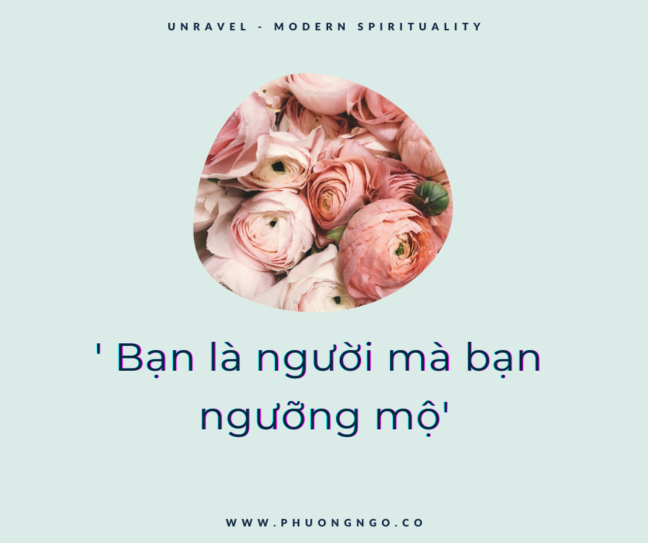 ‘Bạn là người mà bạn ngưỡng mộ'