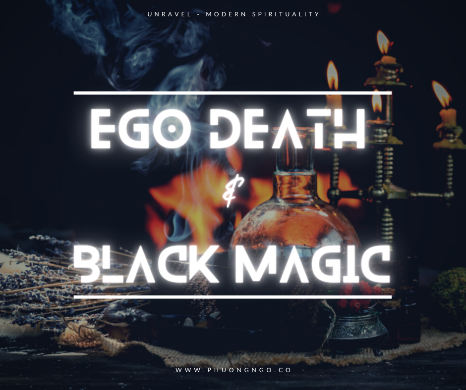 ‘Ego Death', ‘Đêm tối của linh hồn' và ‘Black Magic' 