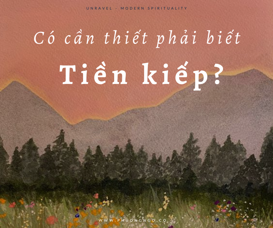 Có cần phải biết tiền kiếp không? 