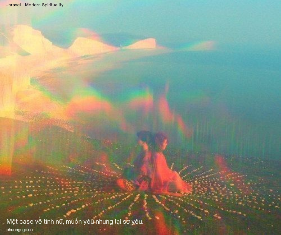 Một case về tính nữ, muốn yêu nhưng lại sợ yêu. 