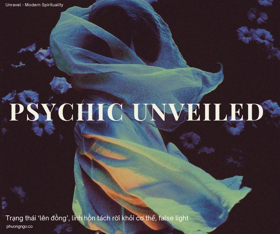 Trạng thái ‘lên đồng’, linh hồn tách rời khỏi cơ thể, false light.