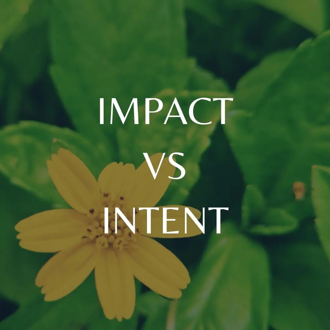 Good intentions aren't always enough.

When intention and intent don't align, it can be easy to feel defensive and try to justify your actions with what your intent was for those actions.

If we instead validate the other person's experience and refl