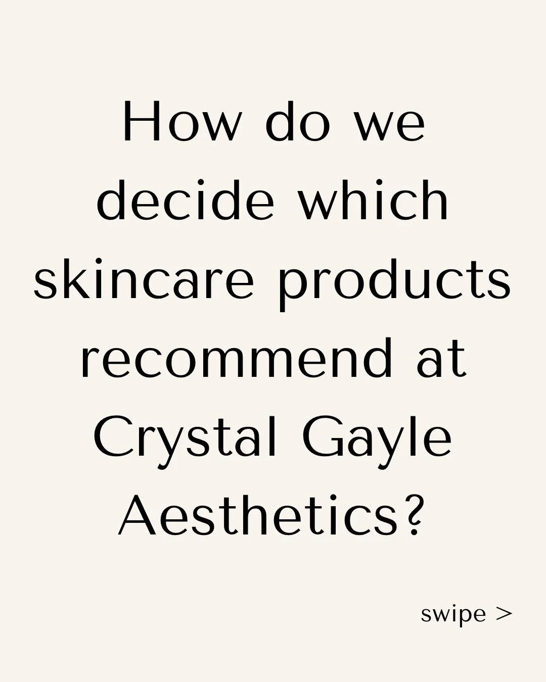 The products we recommend have one thing in common: we&rsquo;ve used them ourselves.

At Crystal Gayle Aesthetics, we don&rsquo;t choose skincare based on trends or marketing claims. Every product we carry is carefully tested because we believe your 