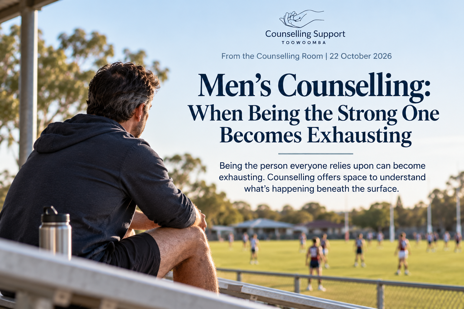 Men's Counselling: When Being the Strong One Becomes Exhausting