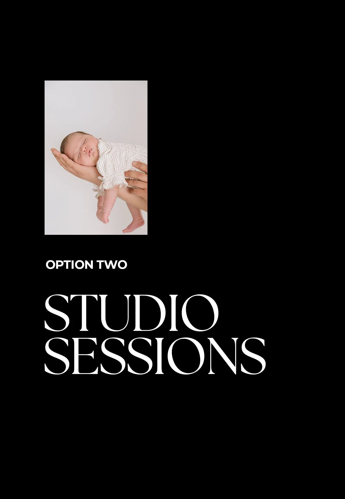 A promotional graphic for newborn photography studio sessions featuring a small baby peacefully sleeping with a hand supporting their head and body, dressed in a white checkered outfit. Text overlay includes "Option Two" and "Studio Sessions" in white font on a black background.